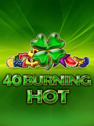 40 Burning Hot